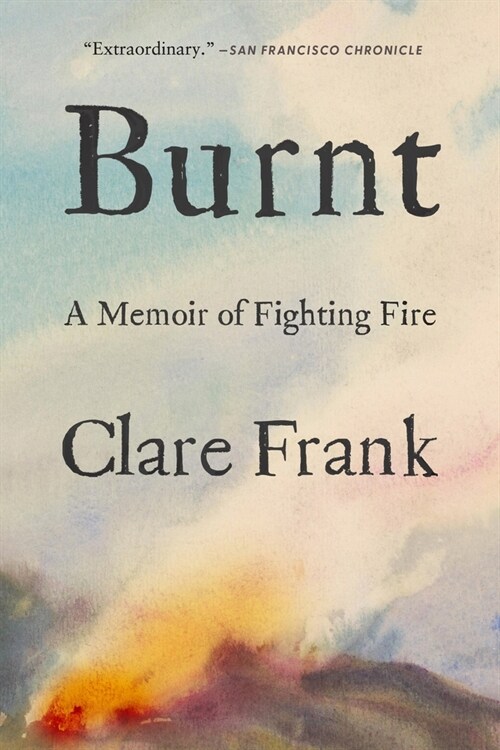 Burnt: A Memoir of Fighting Fire (Paperback)