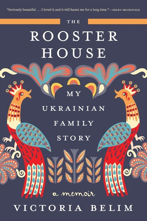 The Rooster House: My Ukrainian Family Story: A Memoir (Paperback)