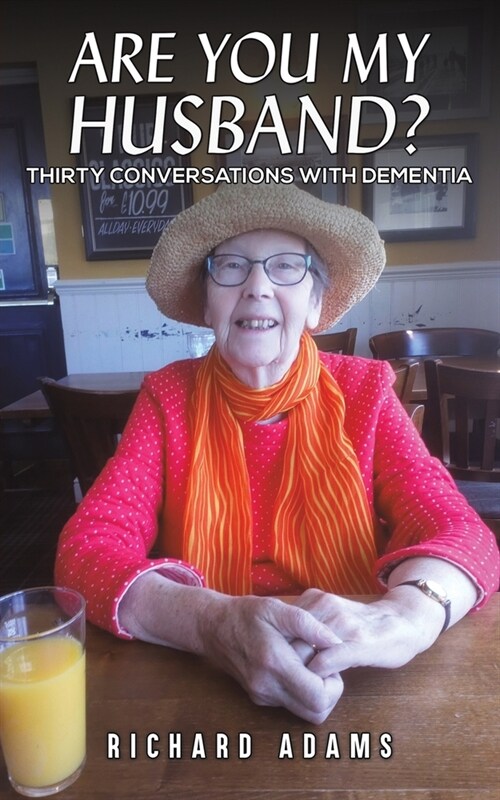 Are You My Husband? : Thirty Conversations with Dementia (Paperback)