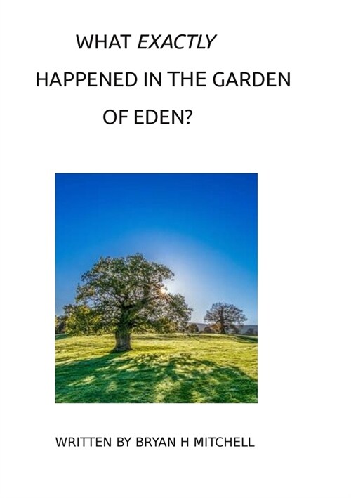 What Exactly Happened In The Garden Of Eden? (Paperback)