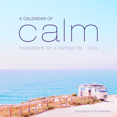 A Calendar of Calm Wall Calendar 2025: Inspirations for a Tranquil Life (Wall)