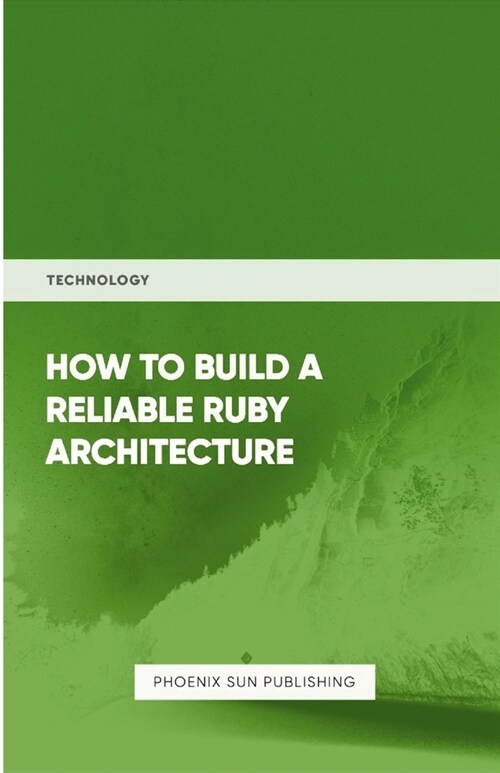 How To Build Reliable Ruby Architecture (Paperback)