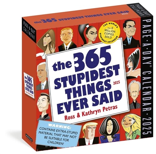 365 Stupidest Things Ever Said Page-A-Day(r) Calendar 2025: A Daily Dose of Ignorance, Political Doublespeak, Jaw-Dropping Stupidity, and More (Daily)