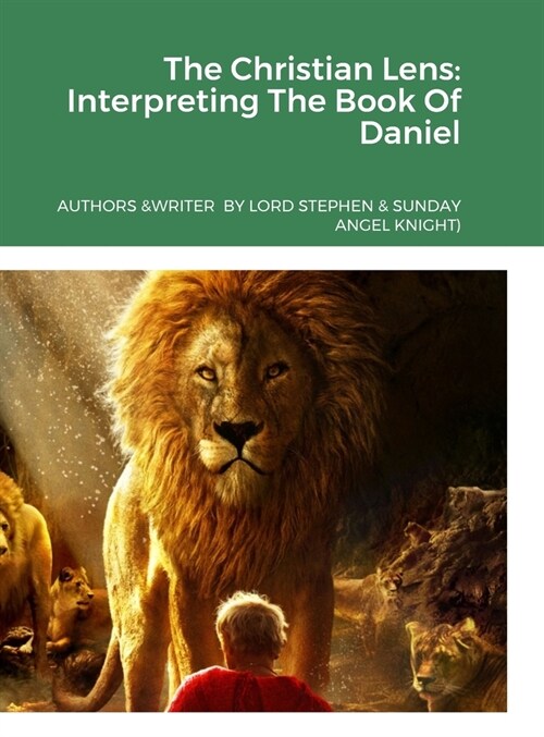 The Christian Lens: Interpreting the Book of Daniel (Hardcover)