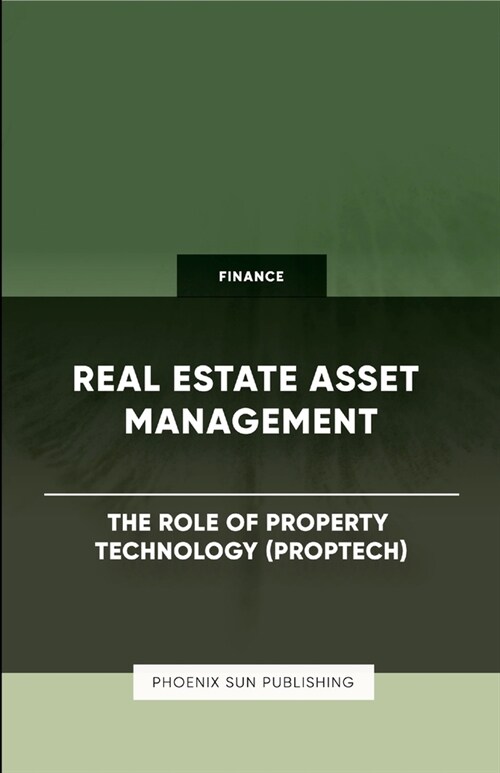 Real Estate Asset Management - The Role of Property Technology (PropTech) (Paperback)