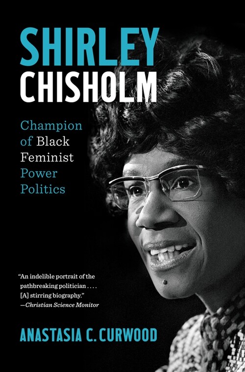 Shirley Chisholm: Champion of Black Feminist Power Politics (Paperback)