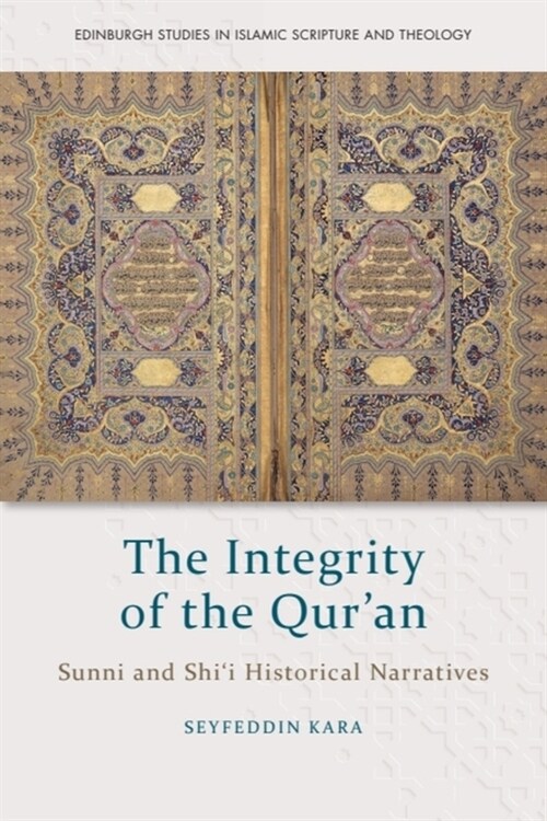 The Integrity of the Quran : Sunni and Shii Historical Narratives (Hardcover)