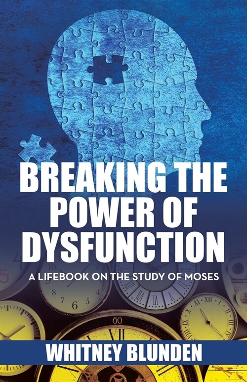 Breaking the Power of Dysfunction: A Lifebook on the Study of Moses (Paperback)