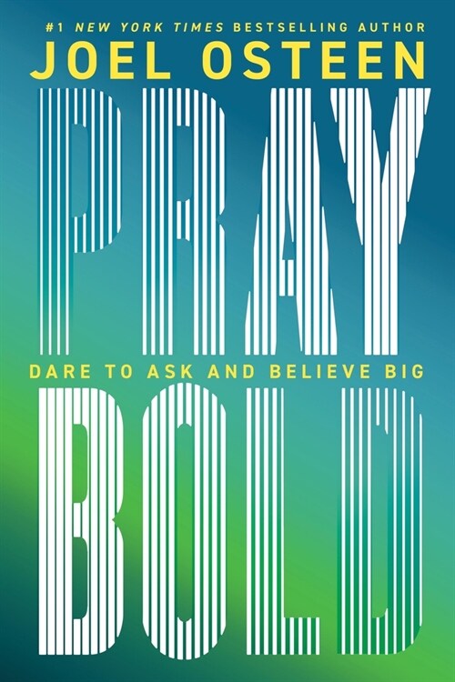 Pray Bold: Dare to Ask and Believe Big (Hardcover)