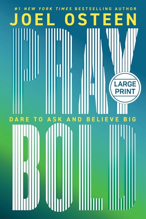 Pray Bold: Dare to Ask and Believe Big (Hardcover)