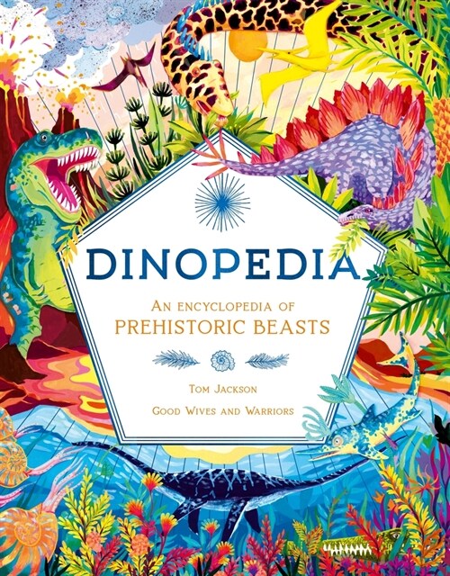Dinopedia: An Encyclopedia of Prehistoric Beasts (Hardcover)