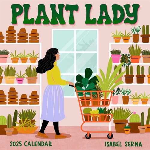 Plant Lady Wall Calendar 2025: More Plants, More Happiness (Wall)