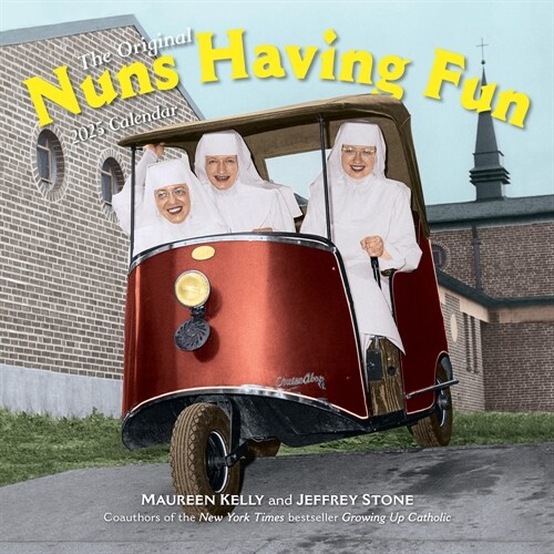 Nuns Having Fun Wall Calendar 2025: Real Nuns Having a Rollicking Good Time (Wall)