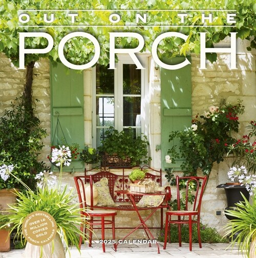 Out on the Porch Wall Calendar 2025: Porch Living for Every Day of the Year (Wall)
