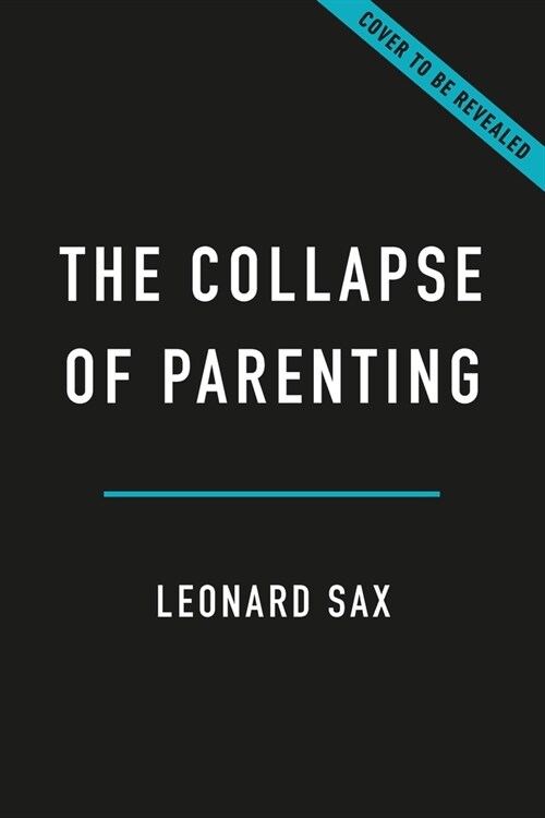 The Collapse of Parenting: How We Hurt Our Kids When We Treat Them Like Grown-Ups (Paperback)