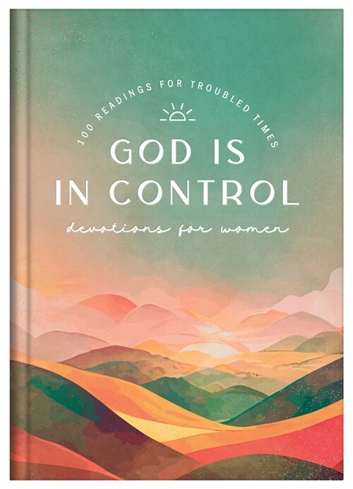 God Is in Control Devotions for Women: 100 Readings for Troubled Times (Hardcover)