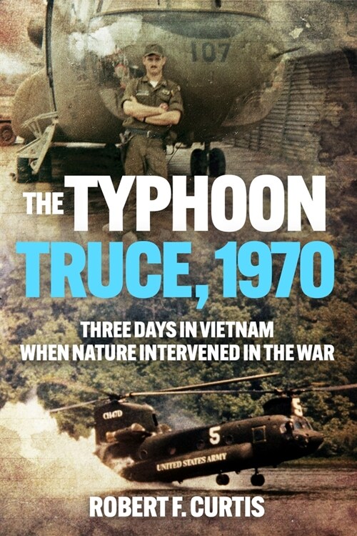 The Typhoon Truce, 1970: Three Days in Vietnam When Nature Intervened in the War (Paperback)
