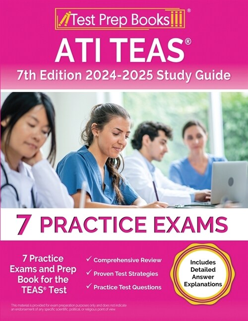ATI TEAS 7th Edition 2024-2025 Study Guide: 7 Practice Exams and Prep Book for the TEAS Test [Includes Detailed Answer Explanations] (Paperback)