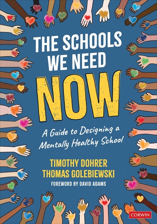 The Schools We Need Now: A Guide to Designing a Mentally Healthy School (Paperback)