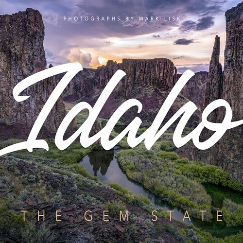 Idaho: Discover the Gem State: A Nature Photography Collection (Hardcover)