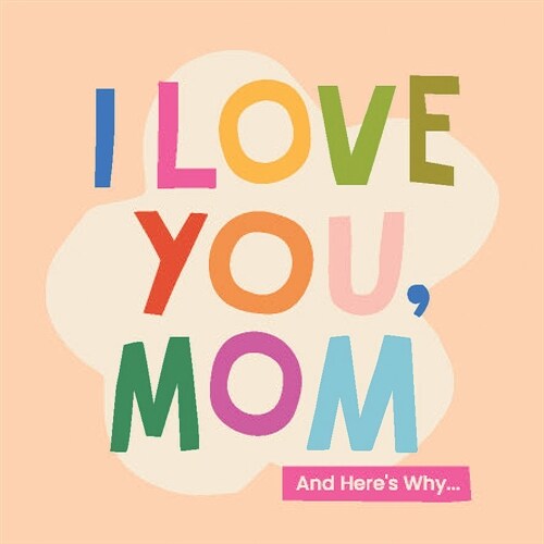 I Love You, Mom: 100 Illustrated Quotes for Mothers (Hardcover)