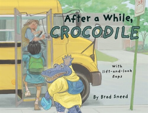 After a While, Crocodile: A Lift-The-Flap Picture Book of Wordplay (Hardcover)