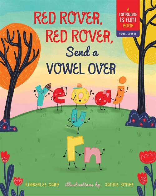 Red Rover, Red Rover, Send a Vowel Over: A Picture Book about Vowel Sounds (Hardcover)