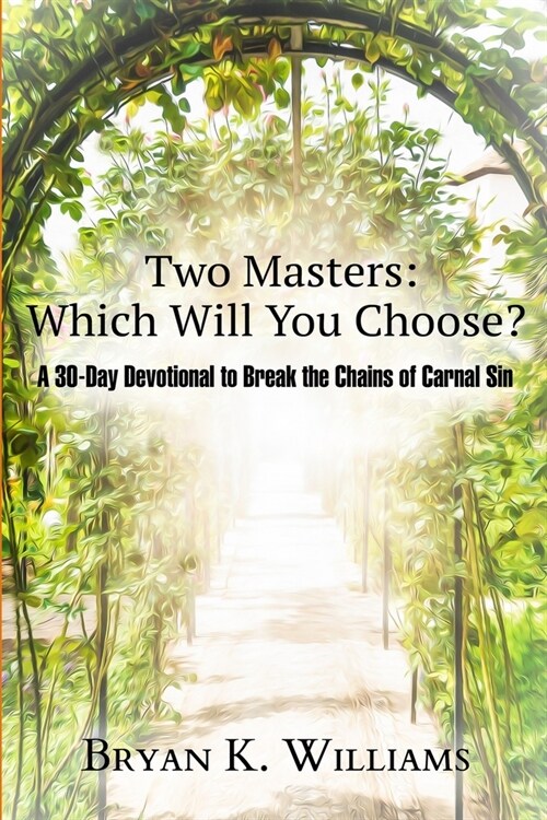 Two Masters: Which Will You Choose?: A 30-Day Devotional to Break the Chains of Carnal Sin (Paperback)