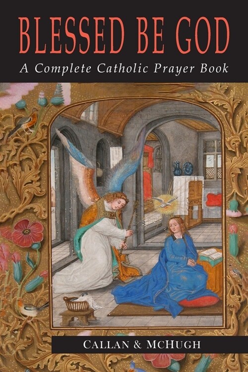 Blessed Be God: A Complete Catholic Prayer Book (Paperback)