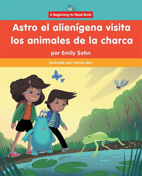 Astro El Alien?ena Visita Los Animales de la Charca (Astro the Alien Visits Pond Animals) (Library Binding)