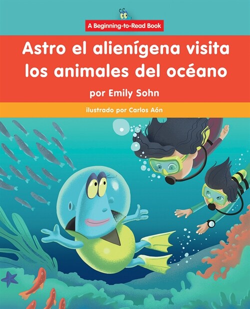 Astro El Alien?ena Visita Los Animales del Oc?no (Astro the Alien Visits Ocean Animals) (Library Binding)