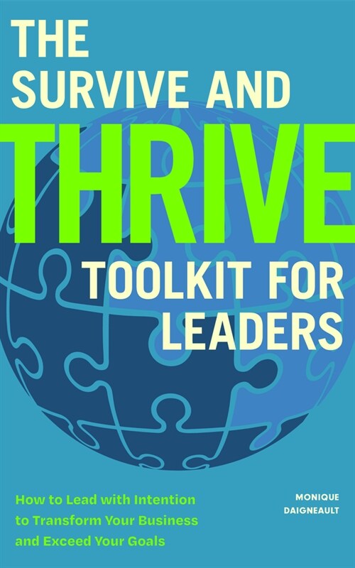 The Survive and Thrive Toolkit for Leaders: How to Lead with Intention to Transform Your Business and Exceed Your Goals (Effective Leadership Book, St (Paperback)