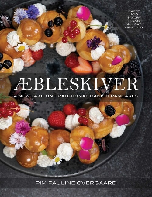 Aebleskiver: A New Take on Traditional Danish Pancakes (Hardcover)