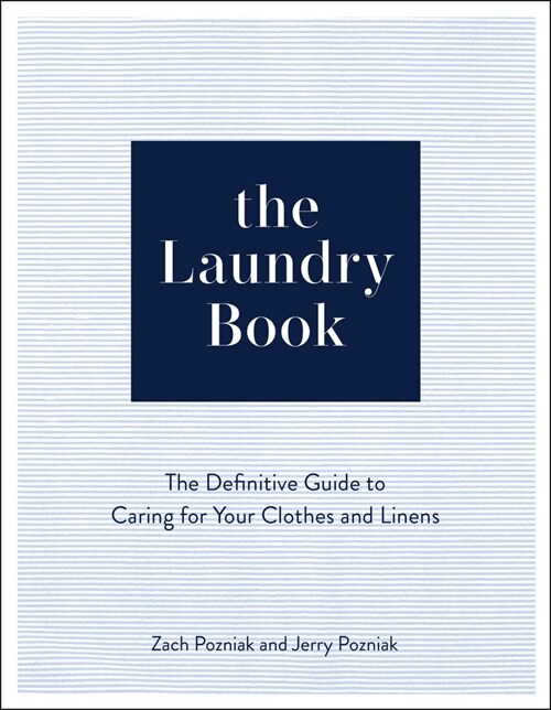 The Laundry Book: The Definitive Guide to Caring for Your Clothes and Linens (Hardcover)