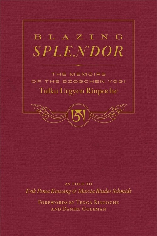 Blazing Splendor: The Memoirs of the Dzogchen Yogi Tulku Urgyen Rinpoche (Hardcover)