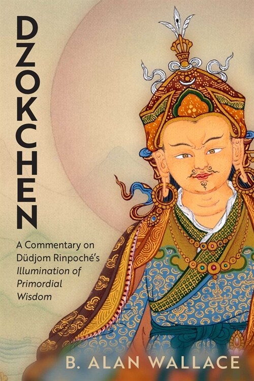 Dzokchen: A Commentary on Dudjom Rinpoch?s Illumination of Primordial Wisdom (Paperback)