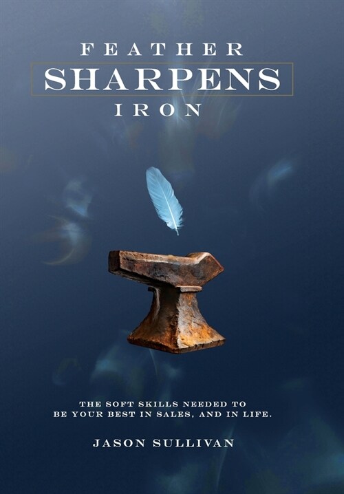 Feather Sharpens Iron - Executive Edition (Hardcover)