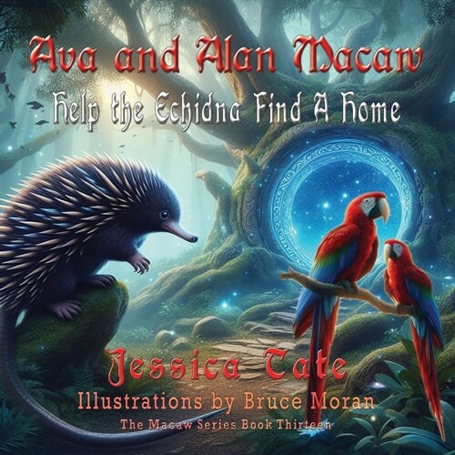 Ava and Alan Macaw Help the Echidna Find a Home (Paperback)