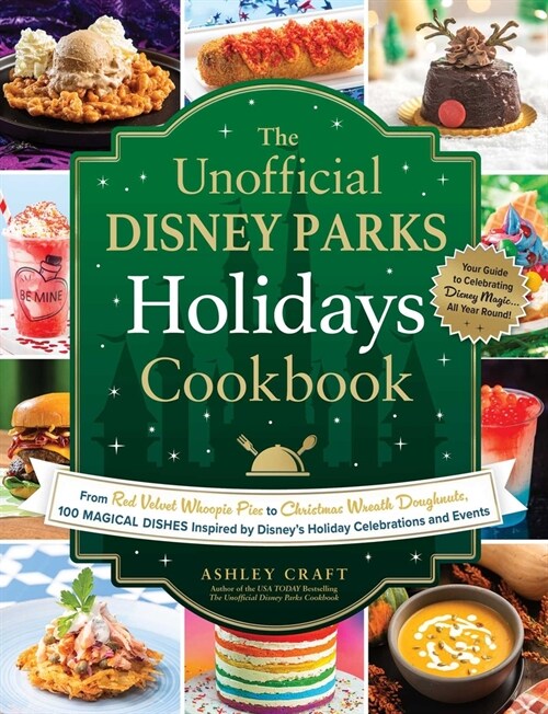 The Unofficial Disney Parks Holidays Cookbook: From Strawberry Red Velvet Whoopie Pies to Christmas Wreath Doughnuts, 100 Magical Dishes Inspired by D (Hardcover)