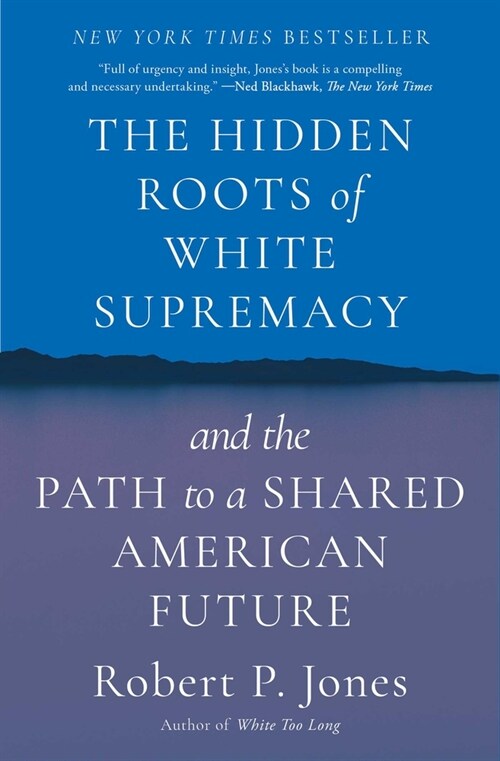 The Hidden Roots of White Supremacy: And the Path to a Shared American Future (Paperback)