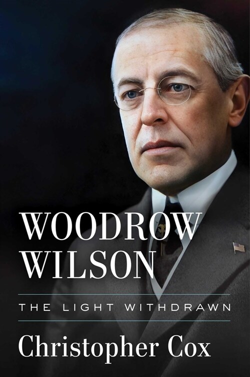 Woodrow Wilson: The Light Withdrawn (Hardcover)