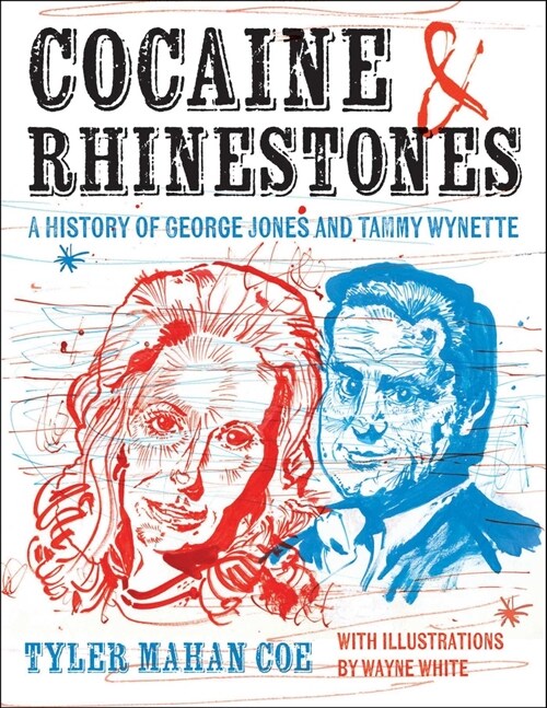 Cocaine and Rhinestones: A History of George Jones and Tammy Wynette (Hardcover)