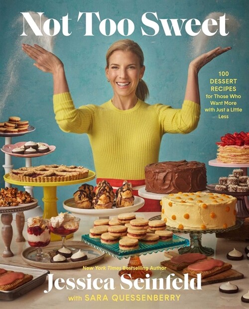 Not Too Sweet: 100 Dessert Recipes for Those Who Want More with Just a Little Less (Hardcover)