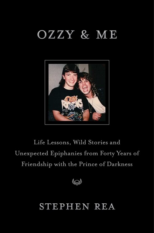 Ozzy & Me: Life Lessons, Wild Stories, and Unexpected Epiphanies from Forty Years of Friendship with the Prince of Darkness (Hardcover)