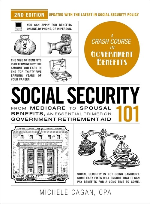 Social Security 101, 2nd Edition: From Medicare to Spousal Benefits, an Essential Primer on Government Retirement Aid (Hardcover)