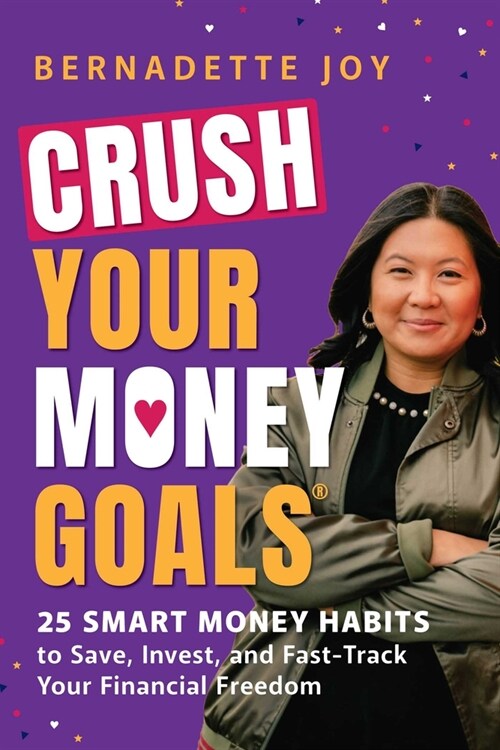 Crush Your Money Goals: 25 Smart Money Habits to Save, Invest, and Fast-Track Your Financial Freedom (Paperback)