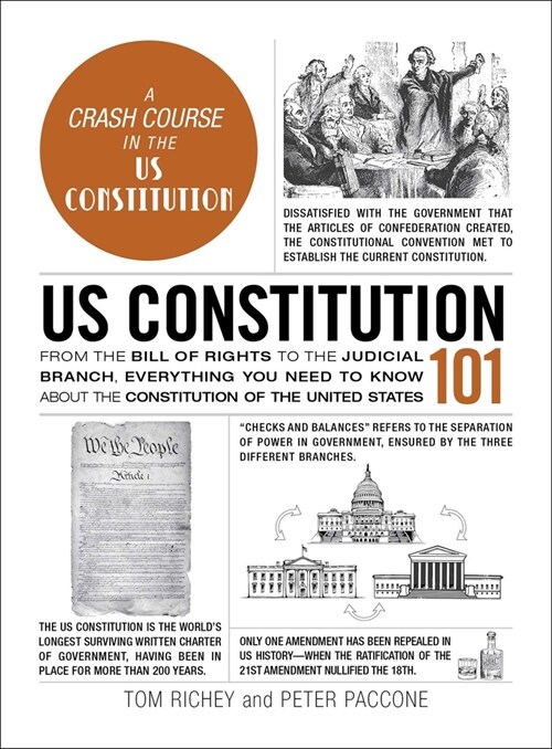 Us Constitution 101: From the Bill of Rights to the Judicial Branch, Everything You Need to Know about the Constitution of the United State (Hardcover)