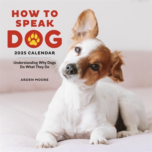 How to Speak Dog Wall Calendar 2025: Understanding Why Dogs Do What They Do (Wall)