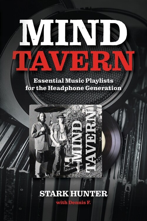 Mind Tavern: Essential Music Playlists for the Headphone Generation (Paperback)