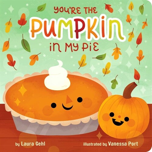 Youre the Pumpkin in My Pie (Board Books)